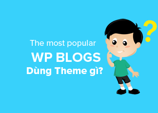 Các-blog-WP-nổi-tiếng-dùng-theme-gi - thumb
