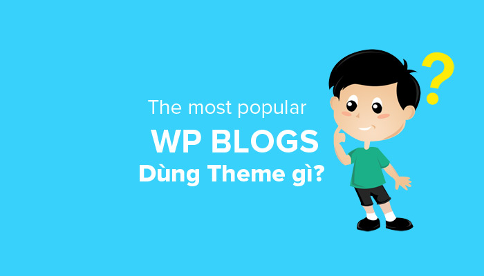Các-blog-WP-nổi-tiếng-dùng-theme-gi